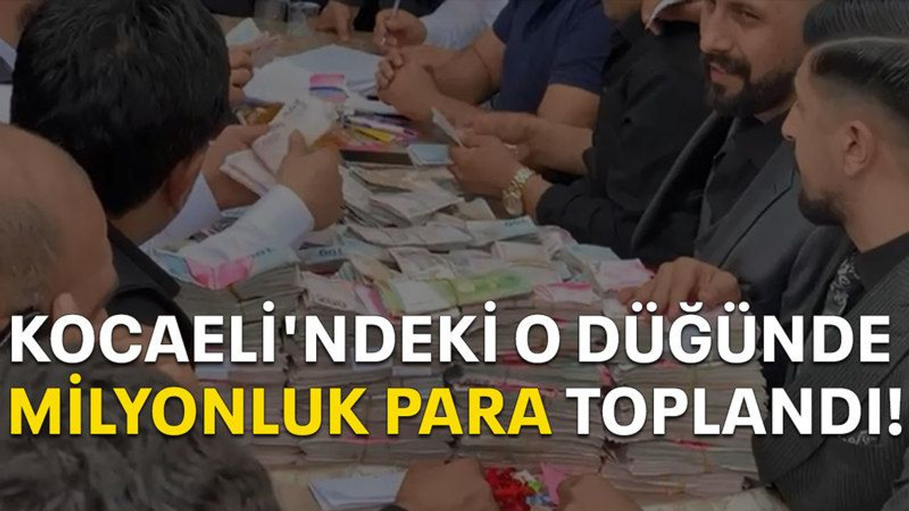 Kocaeli'ndeki o düğünde milyonluk para toplandı!
